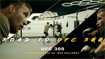 Road to UFC 300 : Justin Gaethje vs. Max Holloway | Episodes 1 à 6