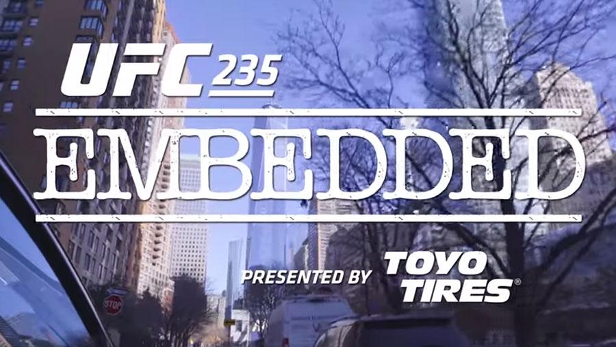 UFC 235 Embedded: Vlog Series - Episodes 1, 2, 3, 4, 5 et 6