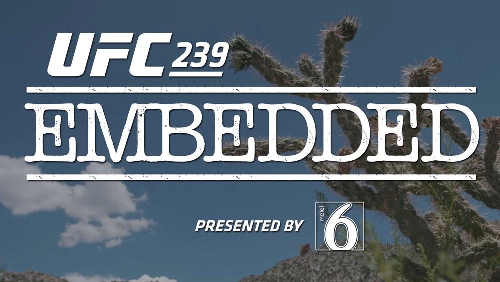 UFC 239 - Embedded : Vlog Series - Episodes 1, 2, 3, 4, 5 et 6