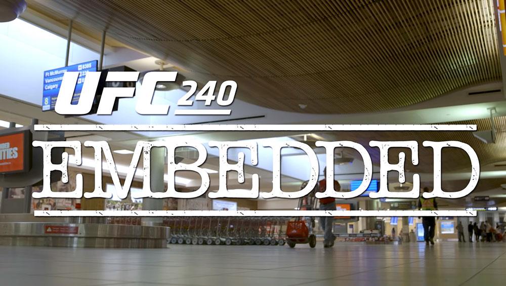 UFC 240 - Embedded : Vlog Series - Episodes 1, 2, 3, 4, 5 et 6