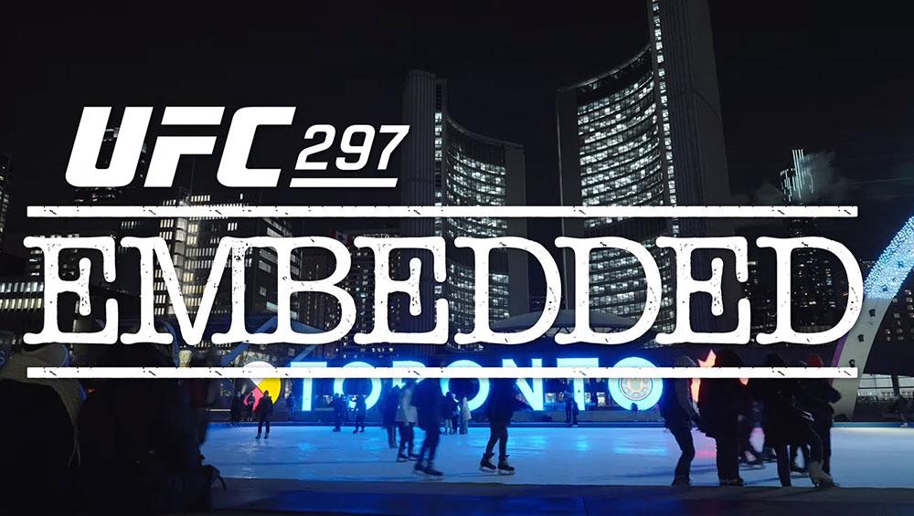 UFC 297 - Embedded : Vlog Series - Episodes 1 à 6 | Toronto