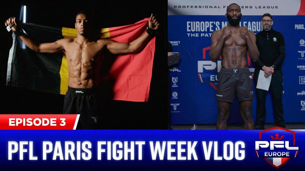 PFL EUROPE 1 : 2024 - Paris : Inside Fight Week Vlog | Episode 3