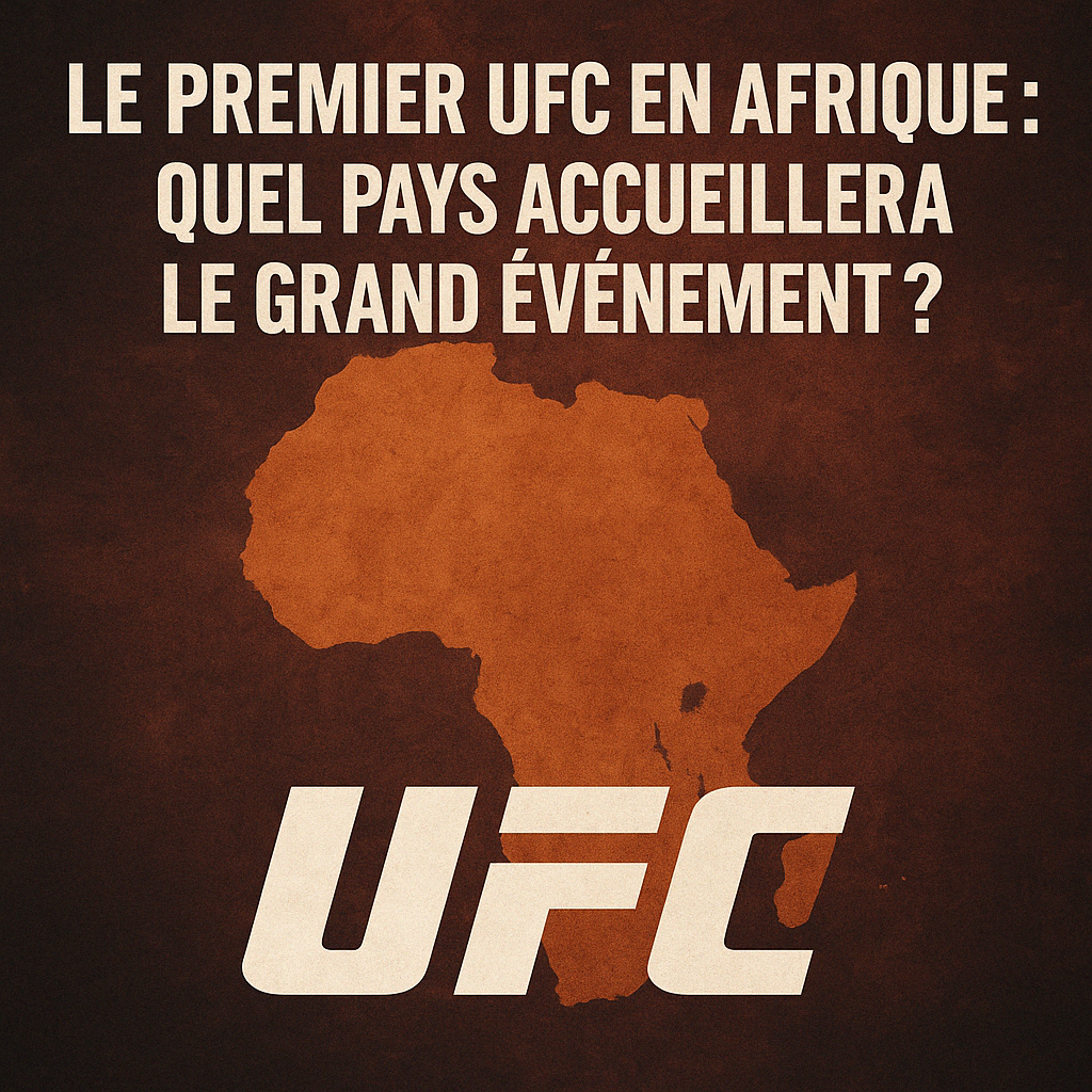 Le premier UFC en Afrique : quel pays accueillera le grand événement ?