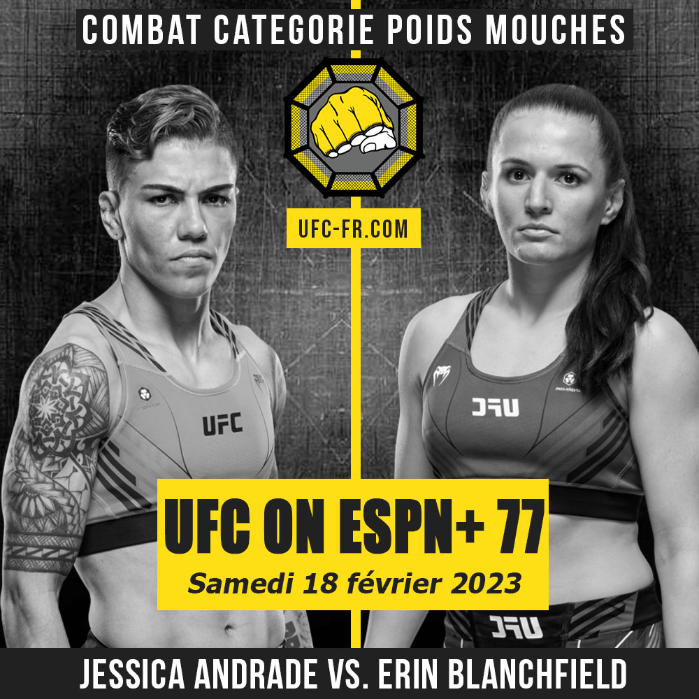 Combat Categorie - Poids Mouches : Jessica Andrade vs. Erin Blanchfield - UFC ON ESPN+ 77 - ANDRADE VS. BLANCHFIELD