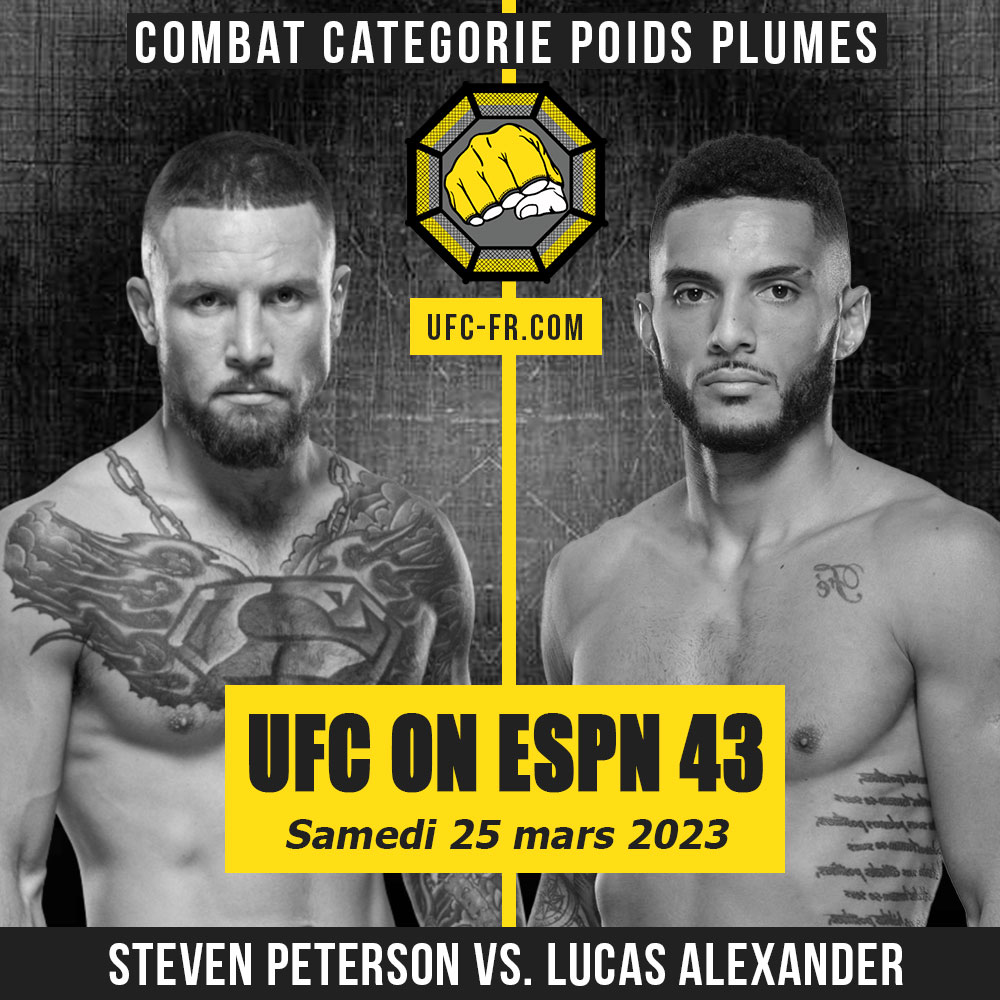 Combat Categorie - Poids Plumes : Steven Peterson vs. Lucas Alexander - UFC ON ESPN 43 - VERA VS. SANDHAGEN