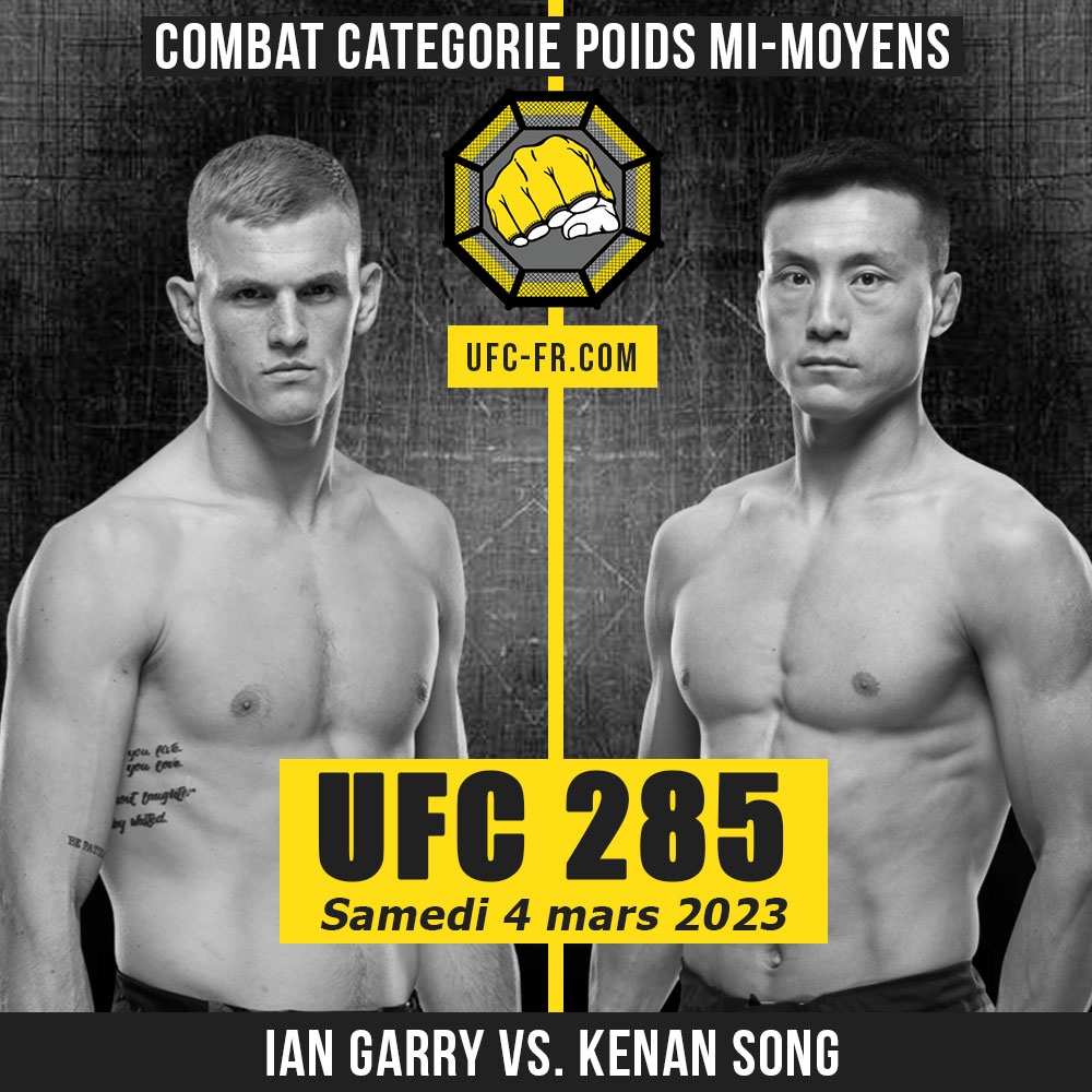 Combat Categorie - Poids Mi-Moyens : Ian Garry vs. Kenan Song - UFC 285 - JONES VS. GANE