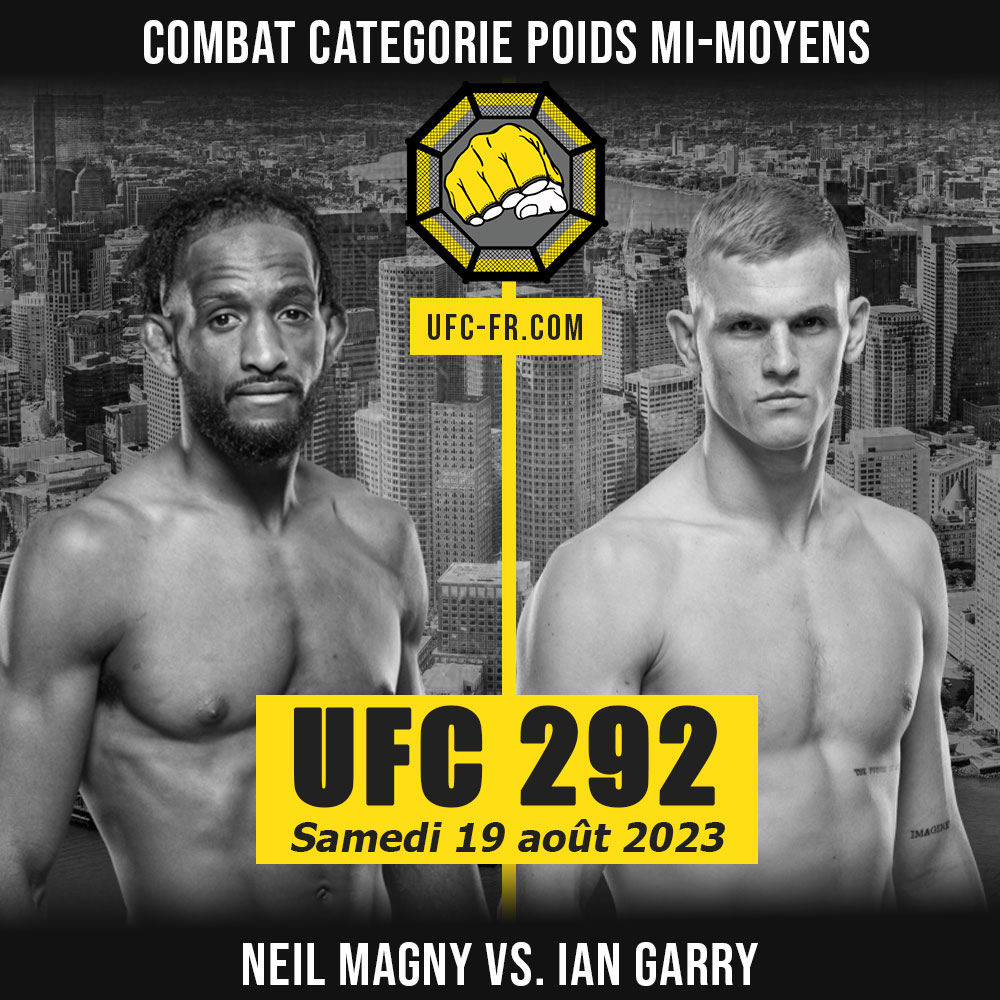 Combat Categorie - Poids Mi-Moyens : Neil Magny vs. Ian Garry - UFC 292 - STERLING VS. O'MALLEY