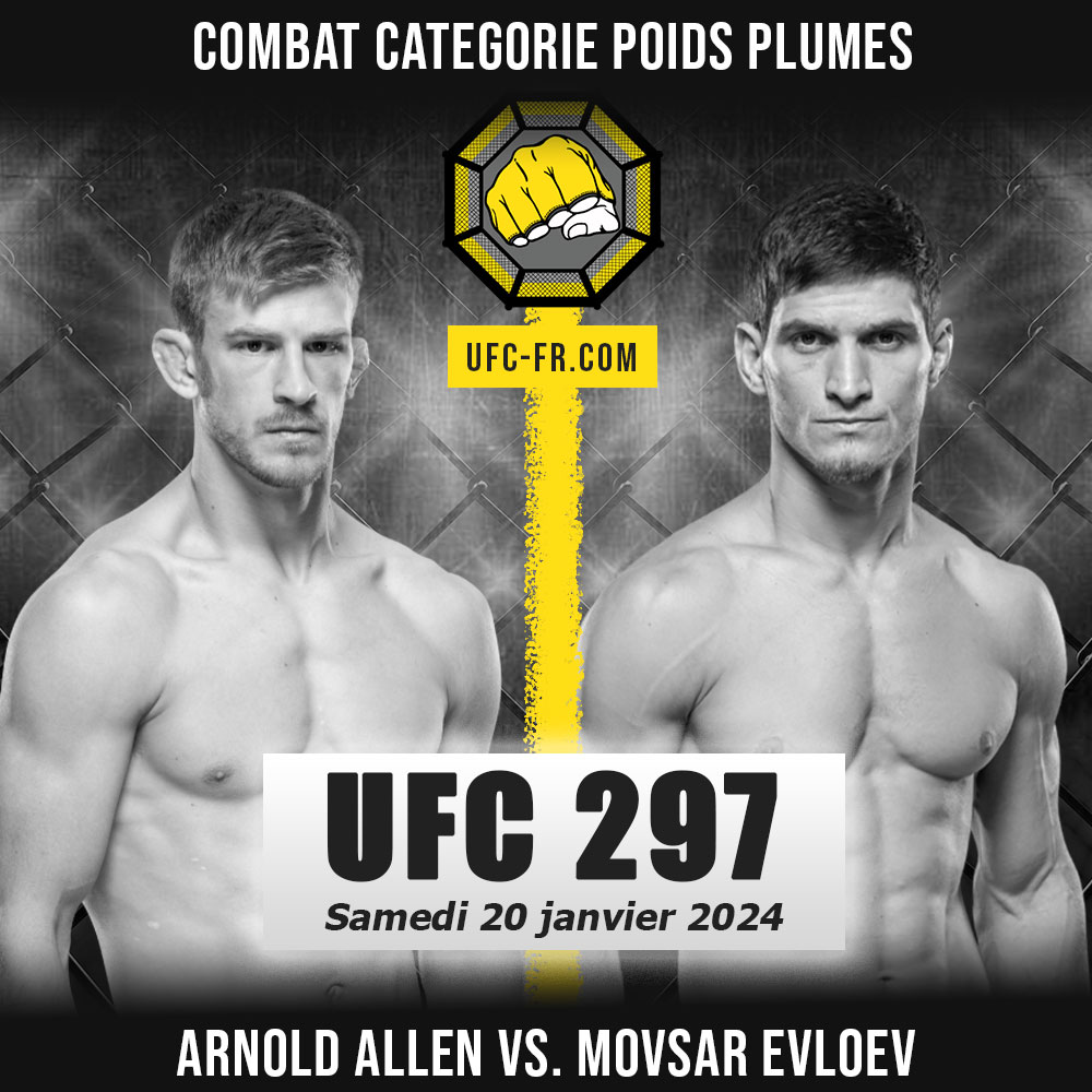 Combat Categorie - Poids Plumes : Arnold Allen vs. Movsar Evloev - UFC 297 - STRICKLAND VS. DU PLESSIS