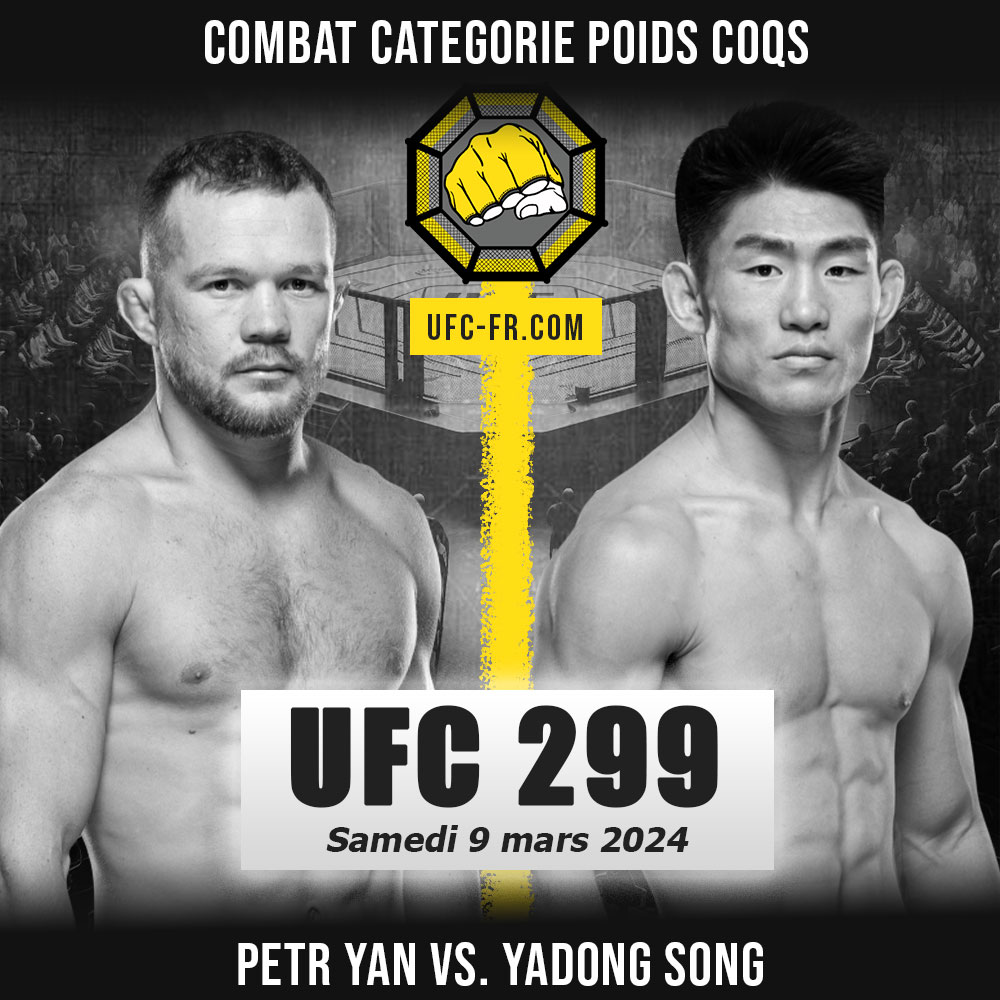 Combat Categorie - Poids Coqs : Petr Yan vs. Yadong Song - UFC 299 - O'MALLEY VS. VERA 2