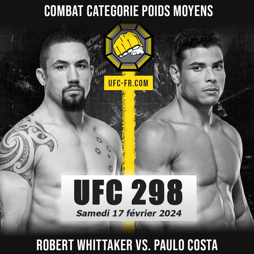 Combat Categorie - Poids Moyens : Robert Whittaker vs. Paulo Costa - UFC 298 - VOLKANOVSKI VS. TOPURIA