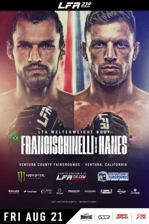 LFA 239 - Francischinelli vs. Hanes